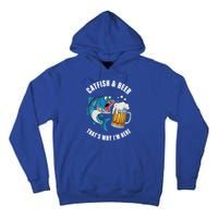 Catfish And Beer ThatS Why IM Here Catfish Fishing Flathead Gift Tall Hoodie