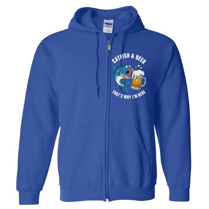 Catfish And Beer ThatS Why IM Here Catfish Fishing Flathead Gift Full Zip Hoodie