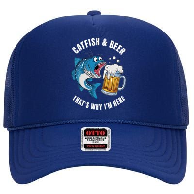 Catfish And Beer ThatS Why IM Here Catfish Fishing Flathead Gift High Crown Mesh Back Trucker Hat