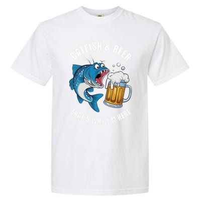 Catfish And Beer ThatS Why IM Here Catfish Fishing Flathead Gift Garment-Dyed Heavyweight T-Shirt