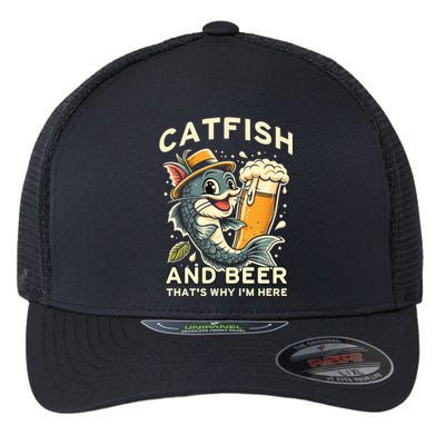 Catfish And Beer ThatS Why IM Here For Catfish Fishing Lover Funny Gift Flexfit Unipanel Trucker Cap