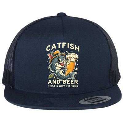 Catfish And Beer ThatS Why IM Here For Catfish Fishing Lover Funny Gift Flat Bill Trucker Hat