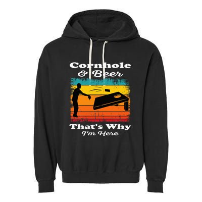 Cornhole And Beer ThatS Why IM Here Funny Cornhole Garment-Dyed Fleece Hoodie