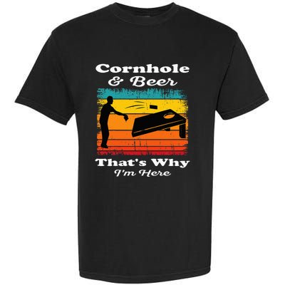 Cornhole And Beer ThatS Why IM Here Funny Cornhole Garment-Dyed Heavyweight T-Shirt