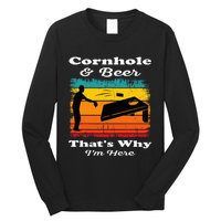 Cornhole And Beer ThatS Why IM Here Funny Cornhole Long Sleeve Shirt