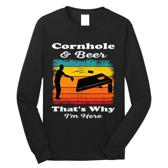 Cornhole And Beer ThatS Why IM Here Funny Cornhole Long Sleeve Shirt