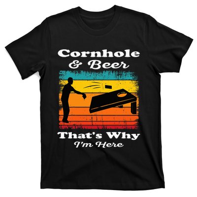 Cornhole And Beer ThatS Why IM Here Funny Cornhole T-Shirt