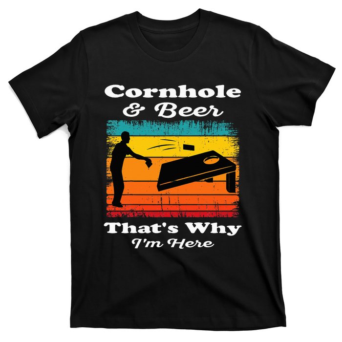 Cornhole And Beer ThatS Why IM Here Funny Cornhole T-Shirt