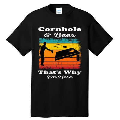 Cornhole And Beer ThatS Why IM Here Funny Cornhole Tall T-Shirt