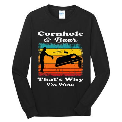 Cornhole And Beer ThatS Why IM Here Funny Cornhole Tall Long Sleeve T-Shirt