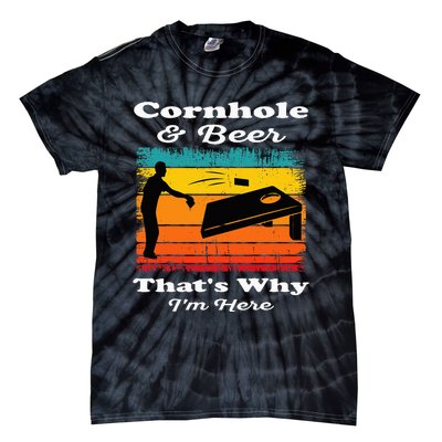 Cornhole And Beer ThatS Why IM Here Funny Cornhole Tie-Dye T-Shirt