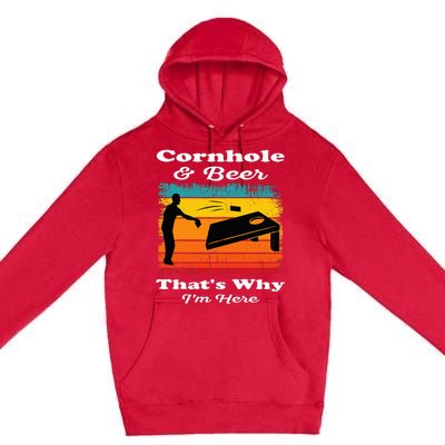 Cornhole And Beer ThatS Why IM Here Funny Cornhole Premium Pullover Hoodie