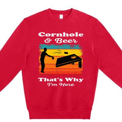 Cornhole And Beer ThatS Why IM Here Funny Cornhole Premium Crewneck Sweatshirt