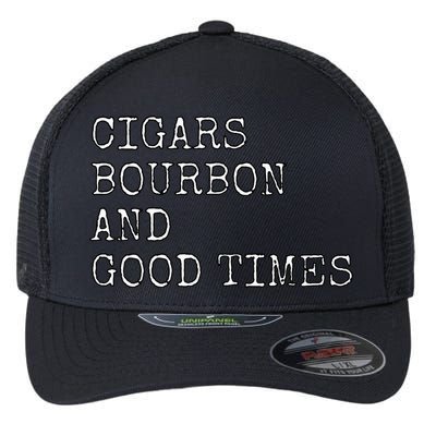 Cigars and Bourbon Good Times Drinking Smoking Flexfit Unipanel Trucker Cap