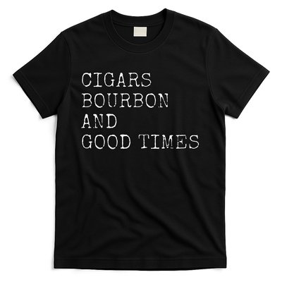 Cigars and Bourbon Good Times Drinking Smoking T-Shirt