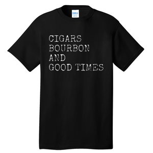 Cigars and Bourbon Good Times Drinking Smoking Tall T-Shirt