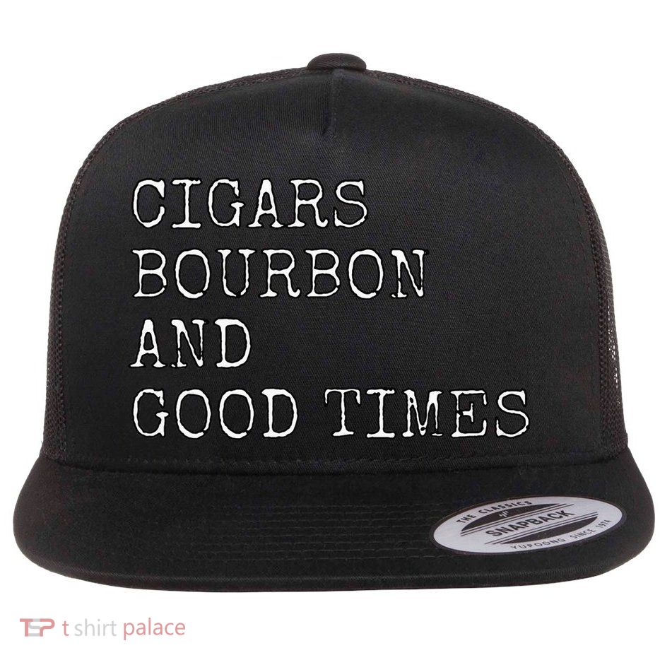 Cigars and Bourbon Good Times Drinking Smoking Flatbill Hat