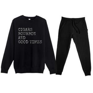 Cigars and Bourbon Good Times Drinking Smoking Premium Crewneck Sweatsuit Set