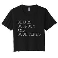 Cigars and Bourbon Good Times Drinking Smoking Women's Crop Top Tee