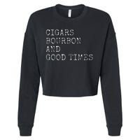 Cigars and Bourbon Good Times Drinking Smoking Cropped Pullover Crew