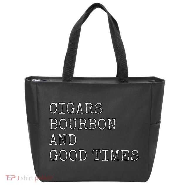 Cigars and Bourbon Good Times Drinking Smoking Zip Tote Bag