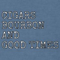 Cigars and Bourbon Good Times Drinking Smoking Garment-Dyed Sweatshirt