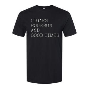 Cigars and Bourbon Good Times Drinking Smoking Softstyle CVC T-Shirt