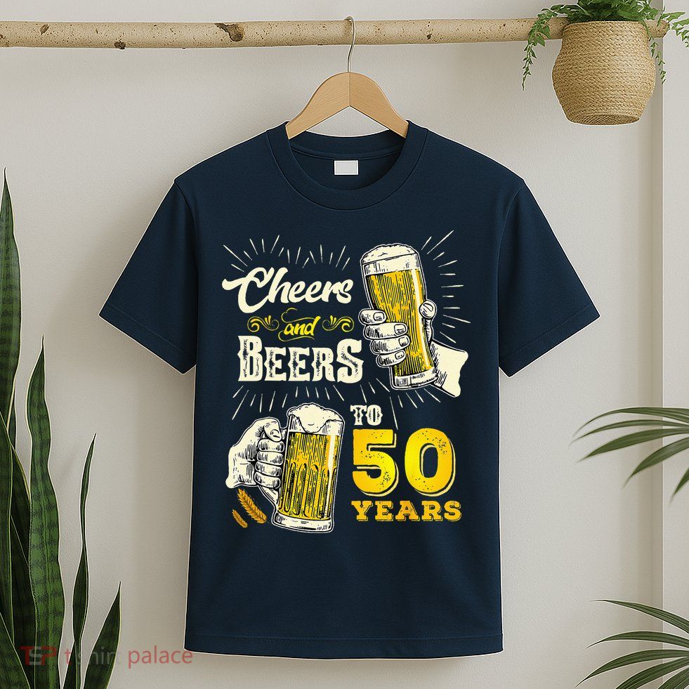 Cheers And Beers To 50 Years Old Beer 50th Birthday Beer T-Shirt