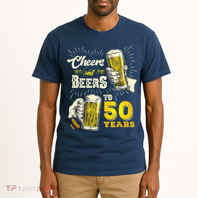 Cheers And Beers To 50 Years Old Beer 50th Birthday Beer Tall T-Shirt
