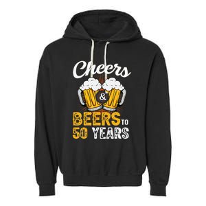 Cheers And Beers To 50 Years Happy Birthday Garment-Dyed Fleece Hoodie