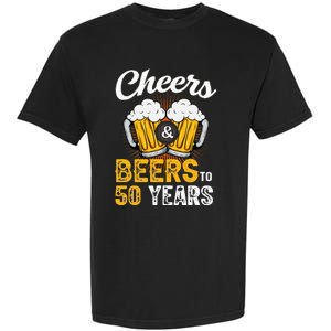 Cheers And Beers To 50 Years Happy Birthday Garment-Dyed Heavyweight T-Shirt