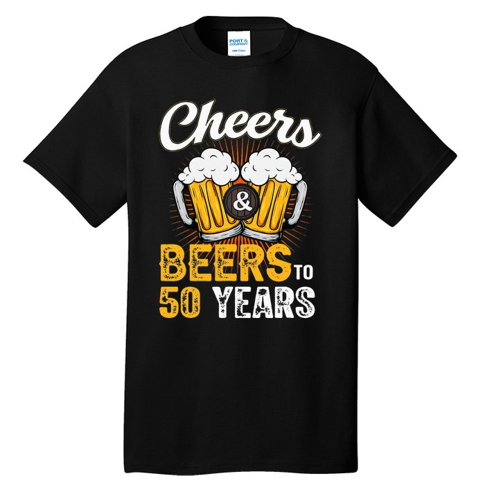 Cheers And Beers To 50 Years Happy Birthday Tall T-Shirt