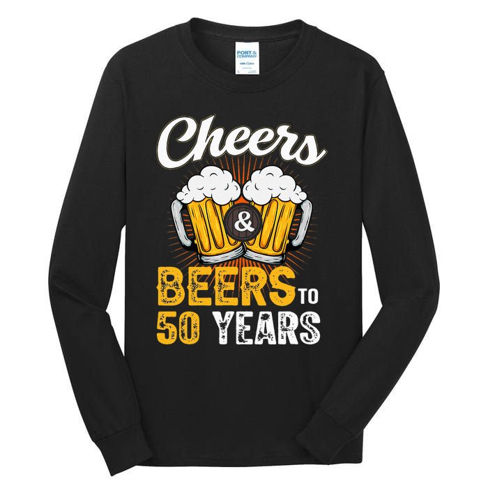 Cheers And Beers To 50 Years Happy Birthday Tall Long Sleeve T-Shirt