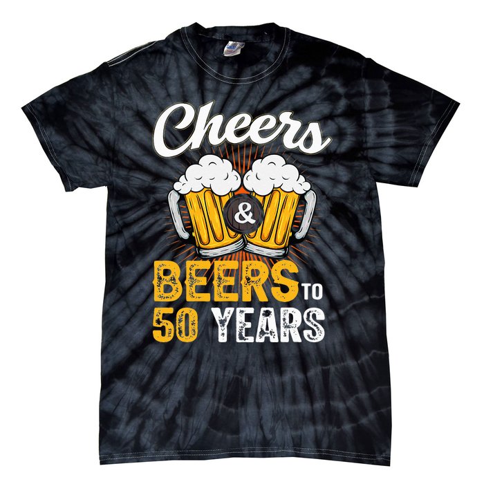 Cheers And Beers To 50 Years Happy Birthday Tie-Dye T-Shirt