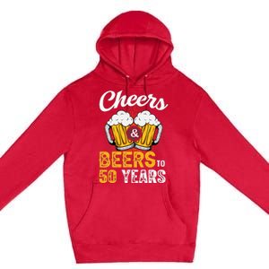 Cheers And Beers To 50 Years Happy Birthday Premium Pullover Hoodie