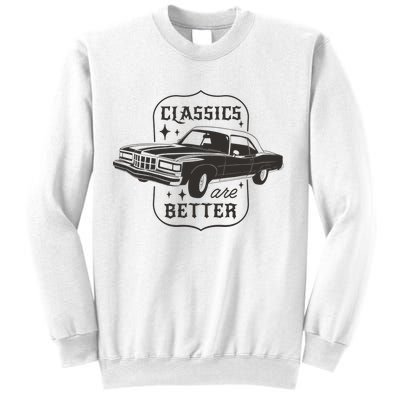 Classics Are Better Vintage Car Gift Sweatshirt