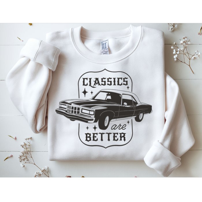 Classics Are Better Vintage Car Gift Sweatshirt