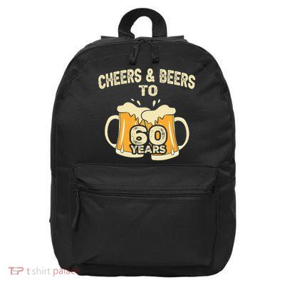 Cheers And Beers To 60 Years Old Birthday 60th Birthday 16 in Basic Backpack