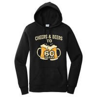 Cheers And Beers To 60 Years Old Birthday 60th Birthday Women's Pullover Hoodie