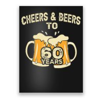 Cheers And Beers To 60 Years Old Birthday 60th Birthday Poster