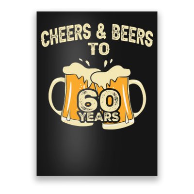 Cheers And Beers To 60 Years Old Birthday 60th Birthday Poster