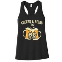 Cheers And Beers To 60 Years Old Birthday 60th Birthday Women's Racerback Tank