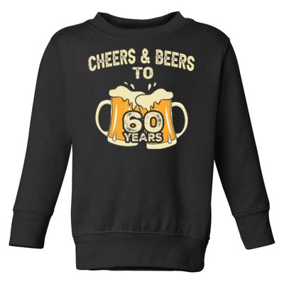 Cheers And Beers To 60 Years Old Birthday 60th Birthday Toddler Sweatshirt