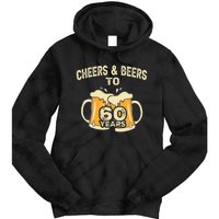 Cheers And Beers To 60 Years Old Birthday 60th Birthday Tie Dye Hoodie