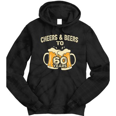 Cheers And Beers To 60 Years Old Birthday 60th Birthday Tie Dye Hoodie