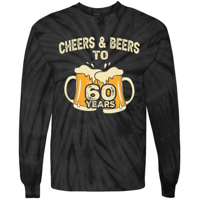 Cheers And Beers To 60 Years Old Birthday 60th Birthday Tie-Dye Long Sleeve Shirt