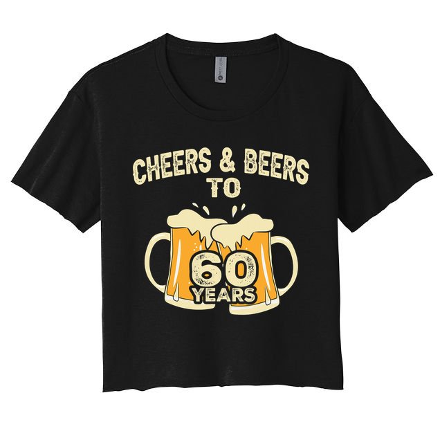 Cheers And Beers To 60 Years Old Birthday 60th Birthday Crop Top