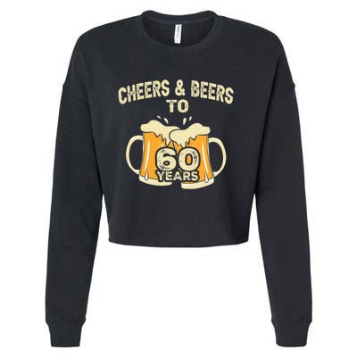 Cheers And Beers To 60 Years Old Birthday 60th Birthday Cropped Pullover Crew