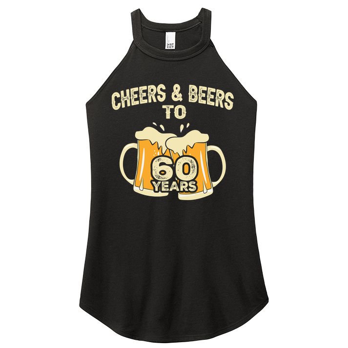 Cheers And Beers To 60 Years Old Birthday 60th Birthday Women's Perfect Tri Rocker Tank