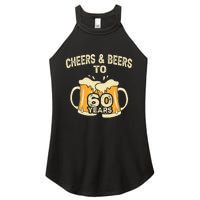 Cheers And Beers To 60 Years Old Birthday 60th Birthday Women's Perfect Tri Rocker Tank